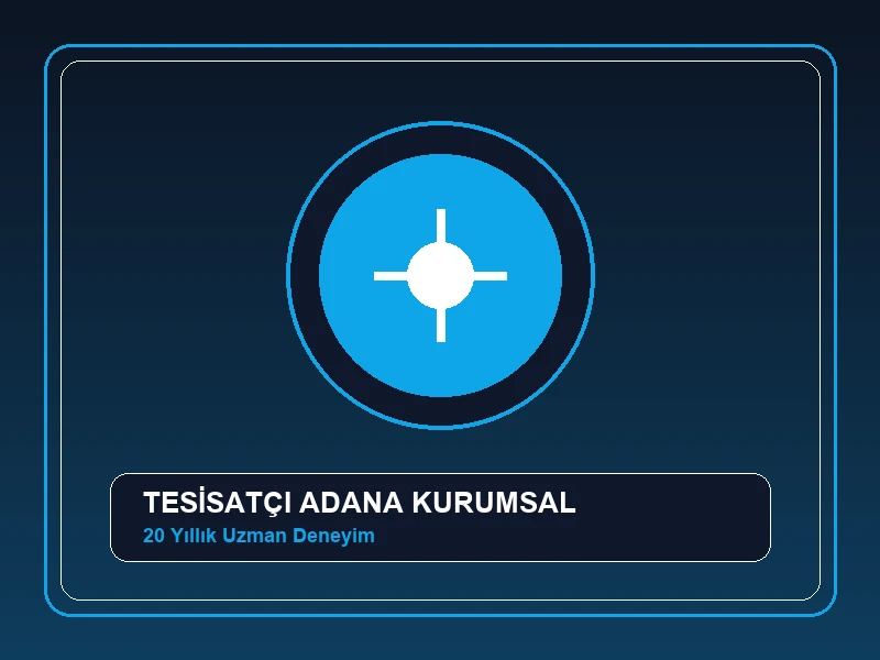 Tesisatçı Adana Hakkımızda ve Uzman Kadro